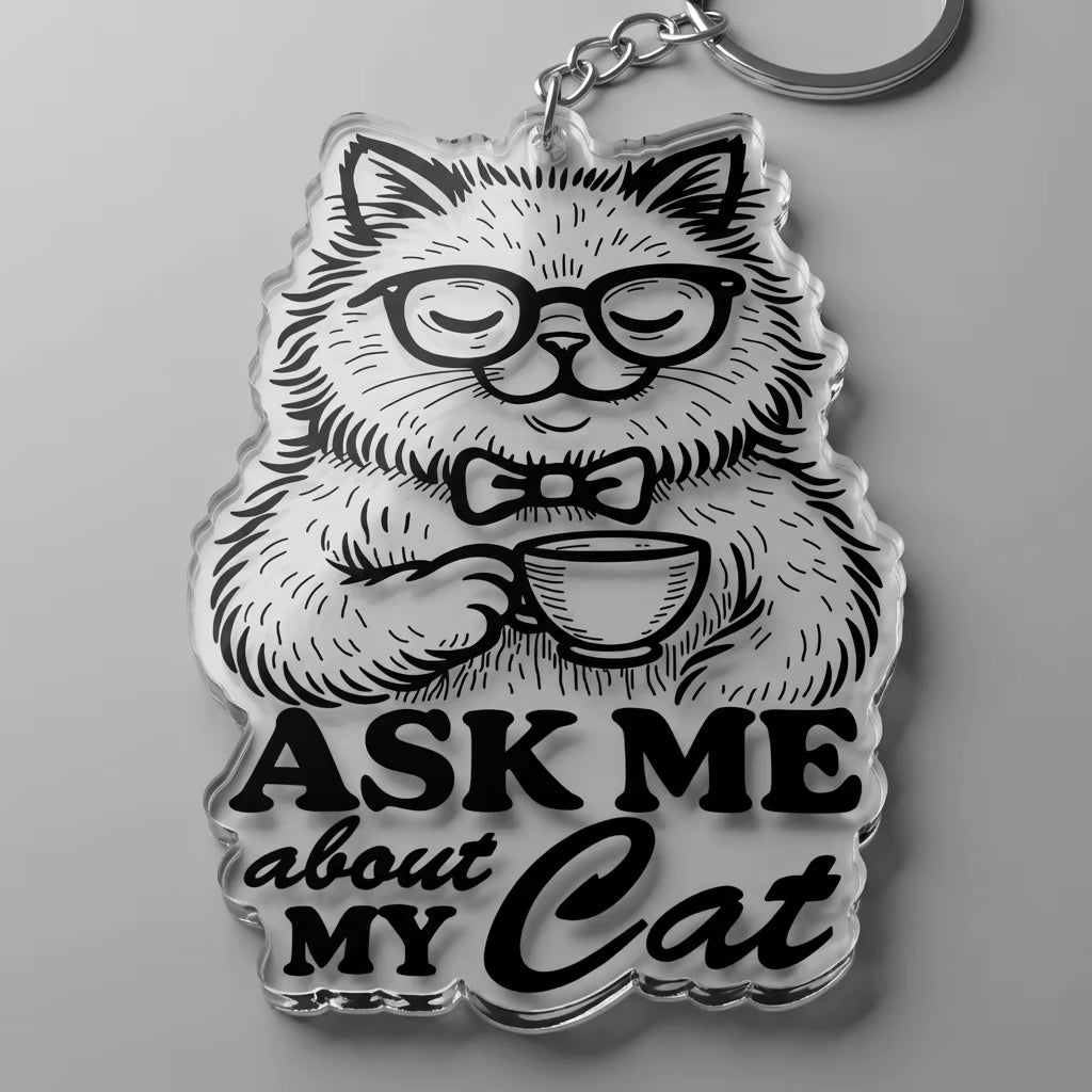 Ask Me About My Cat Acrylic Keyring
