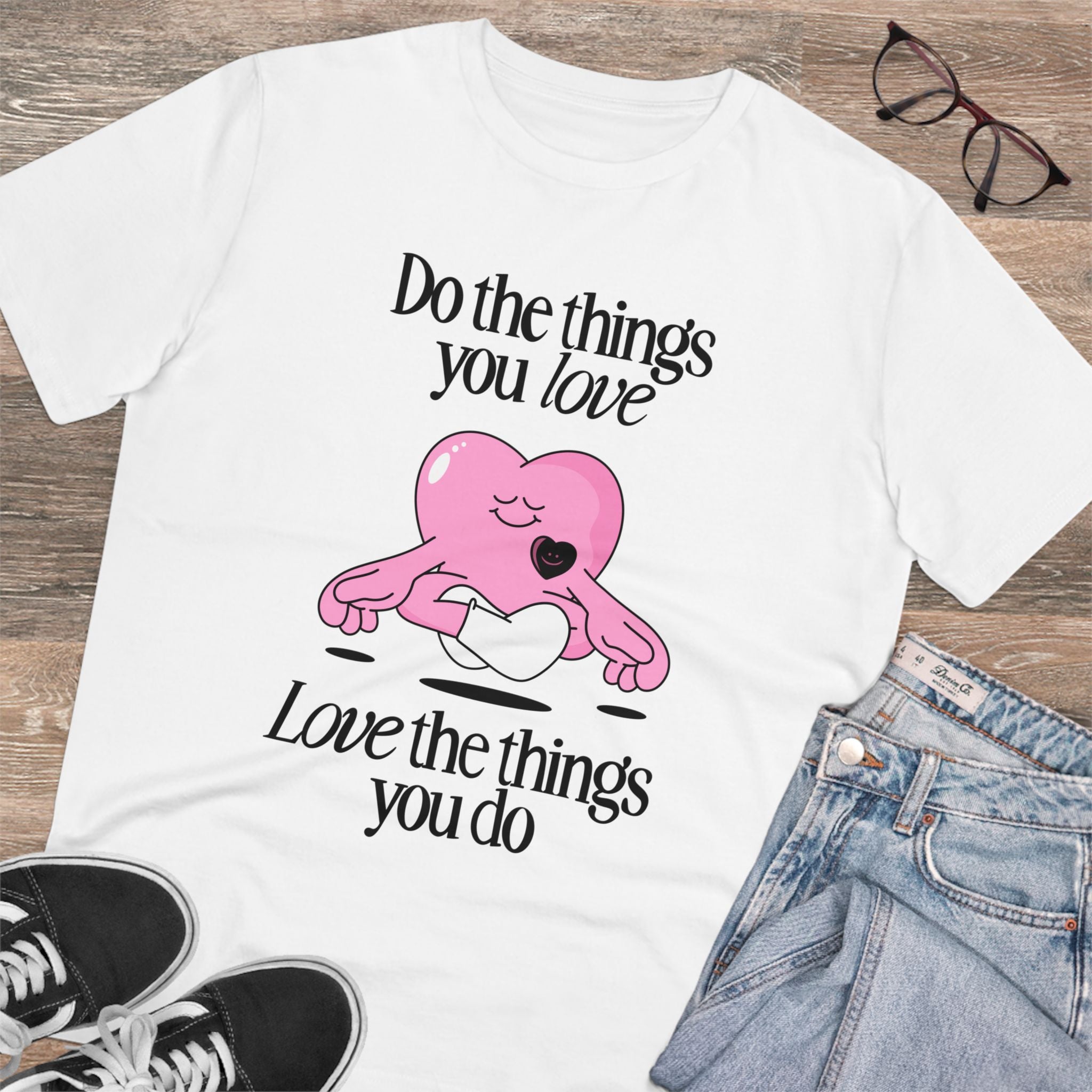 Do The Things You Love Love The Things You Do Unisex T-Shirt