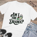 Am I The Drama? Unisex T-Shirt
