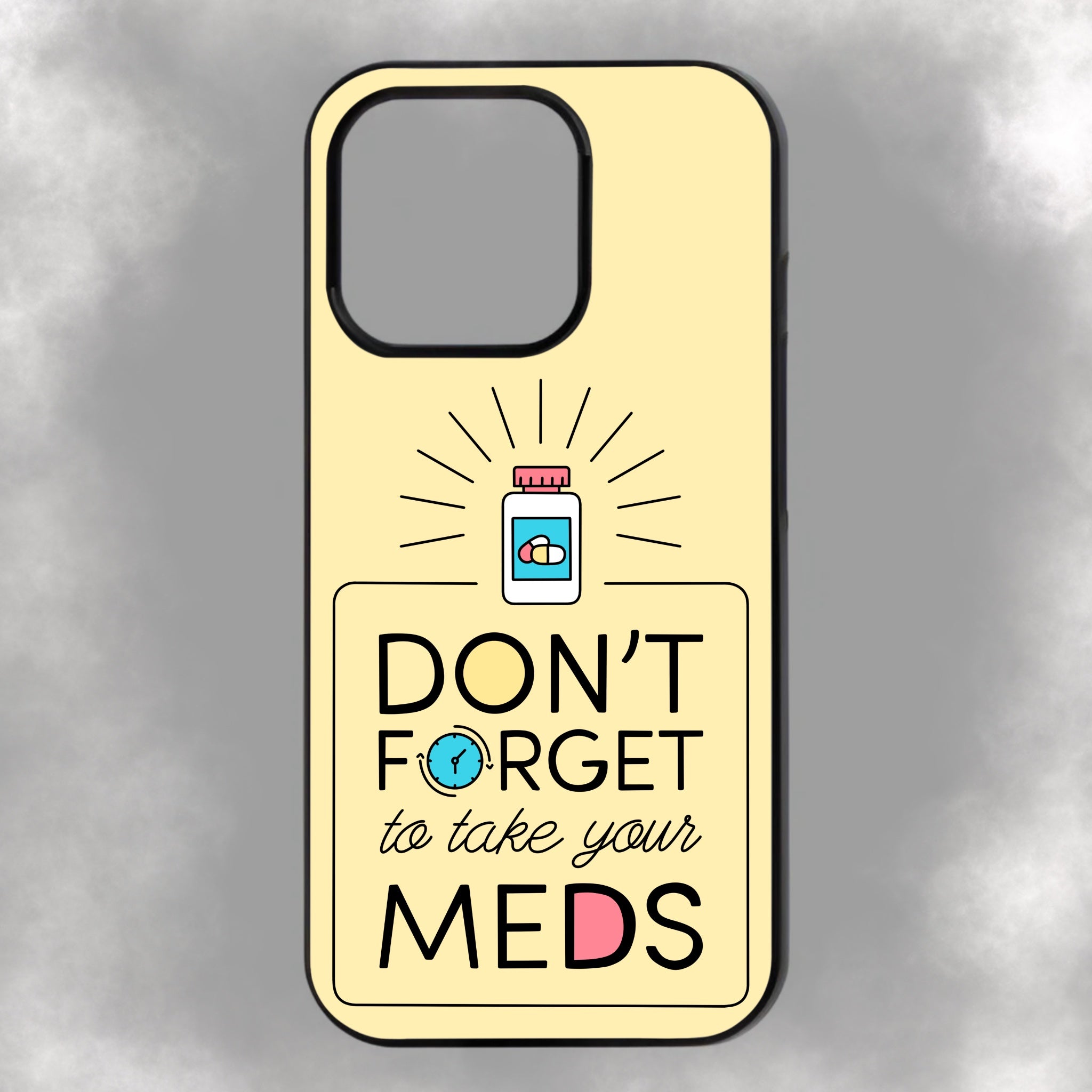 Don’t Forget To Take Your Meds iPhone Rubber Phone Case
