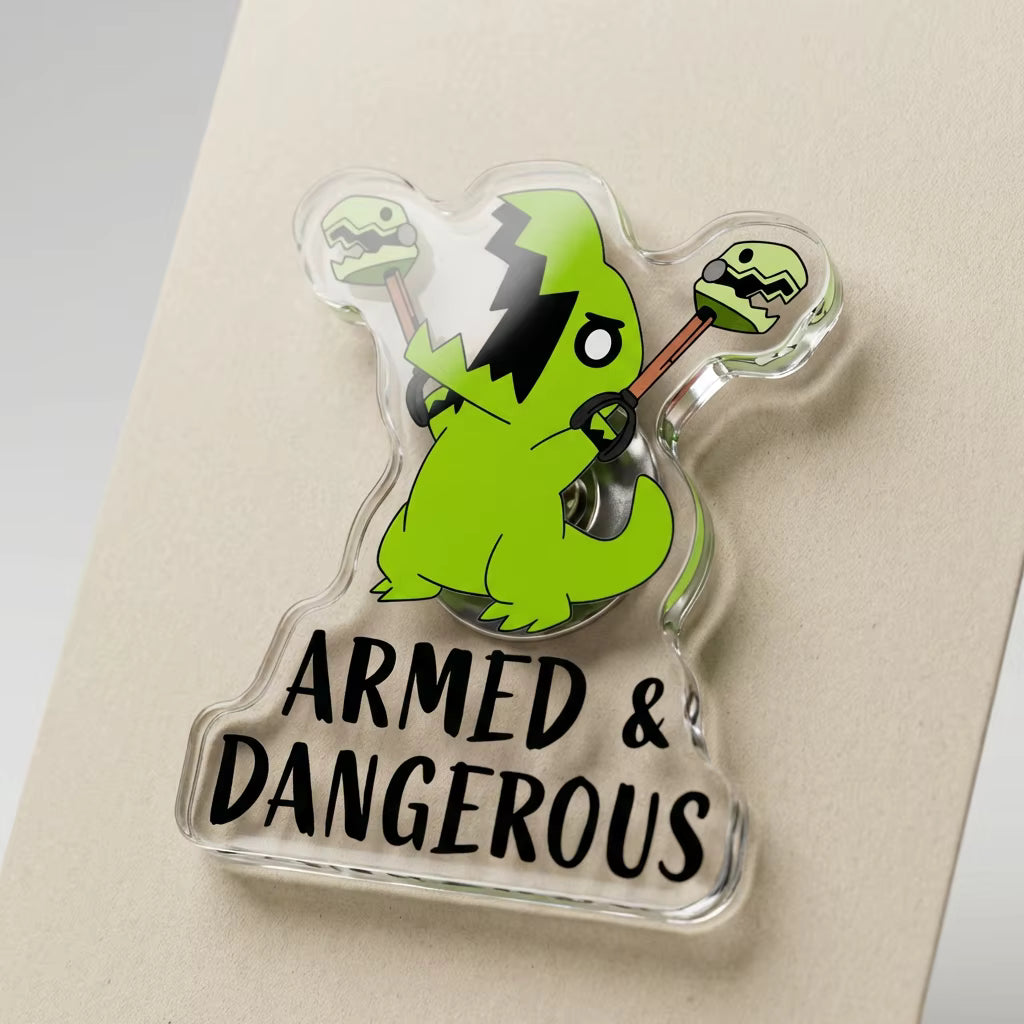 Armed & Dangerous Acrylic Pin
