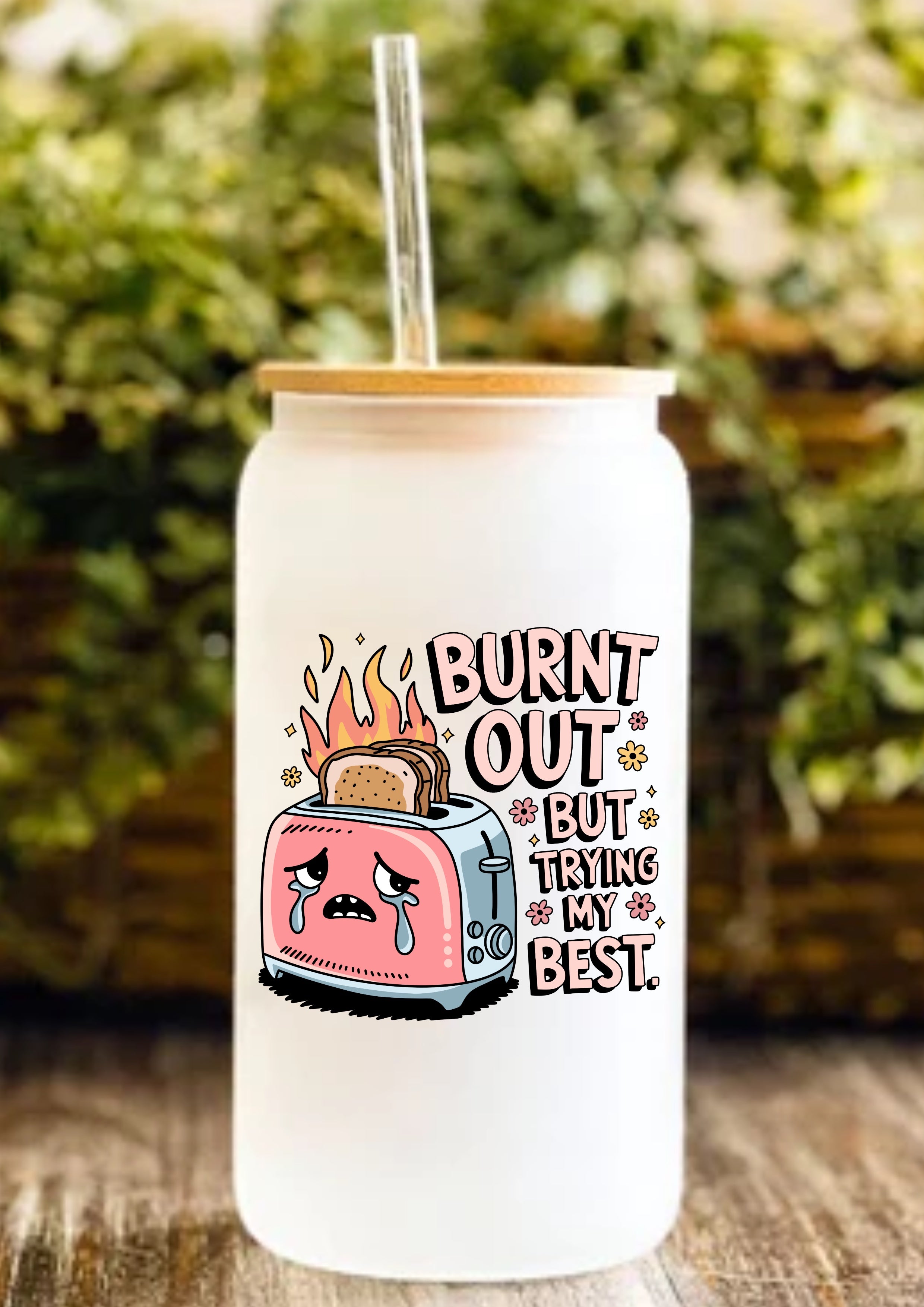 Burnt Out But Trying My Best 12oz Frosted Glass Tumbler