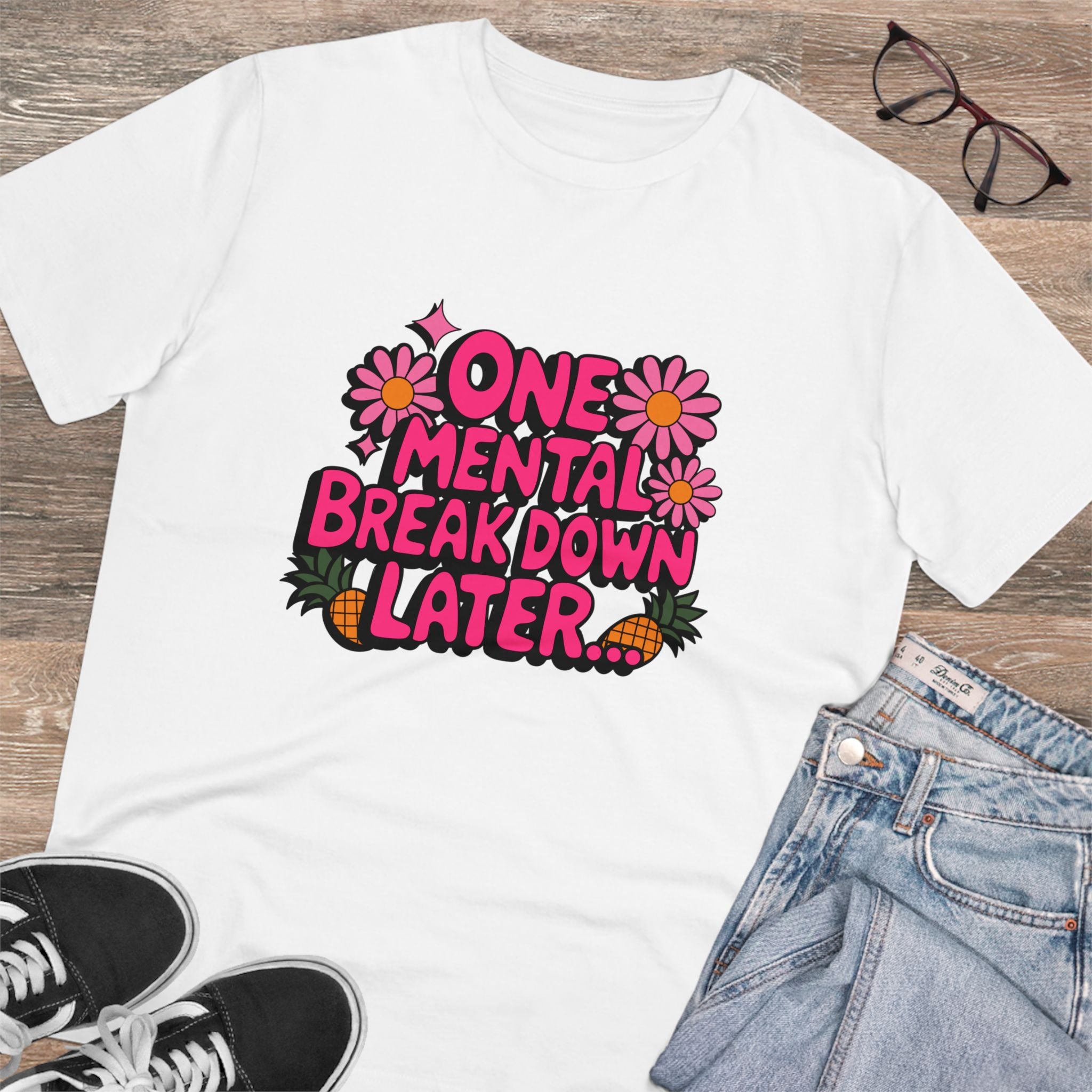 One Mental Breakdown Later… Unisex T-Shirt