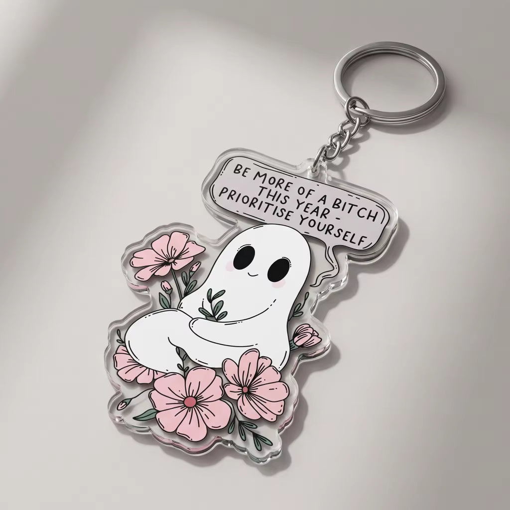 Be More Of A Bitch This Year- Prioritise Yourself Acrylic Keying