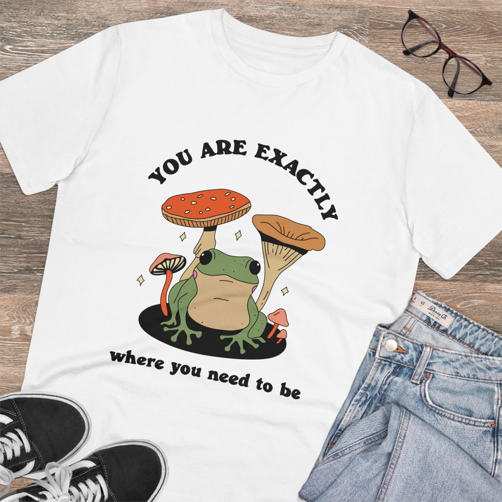 You Are Exactly Where You Need To Be Unisex T-Shirt