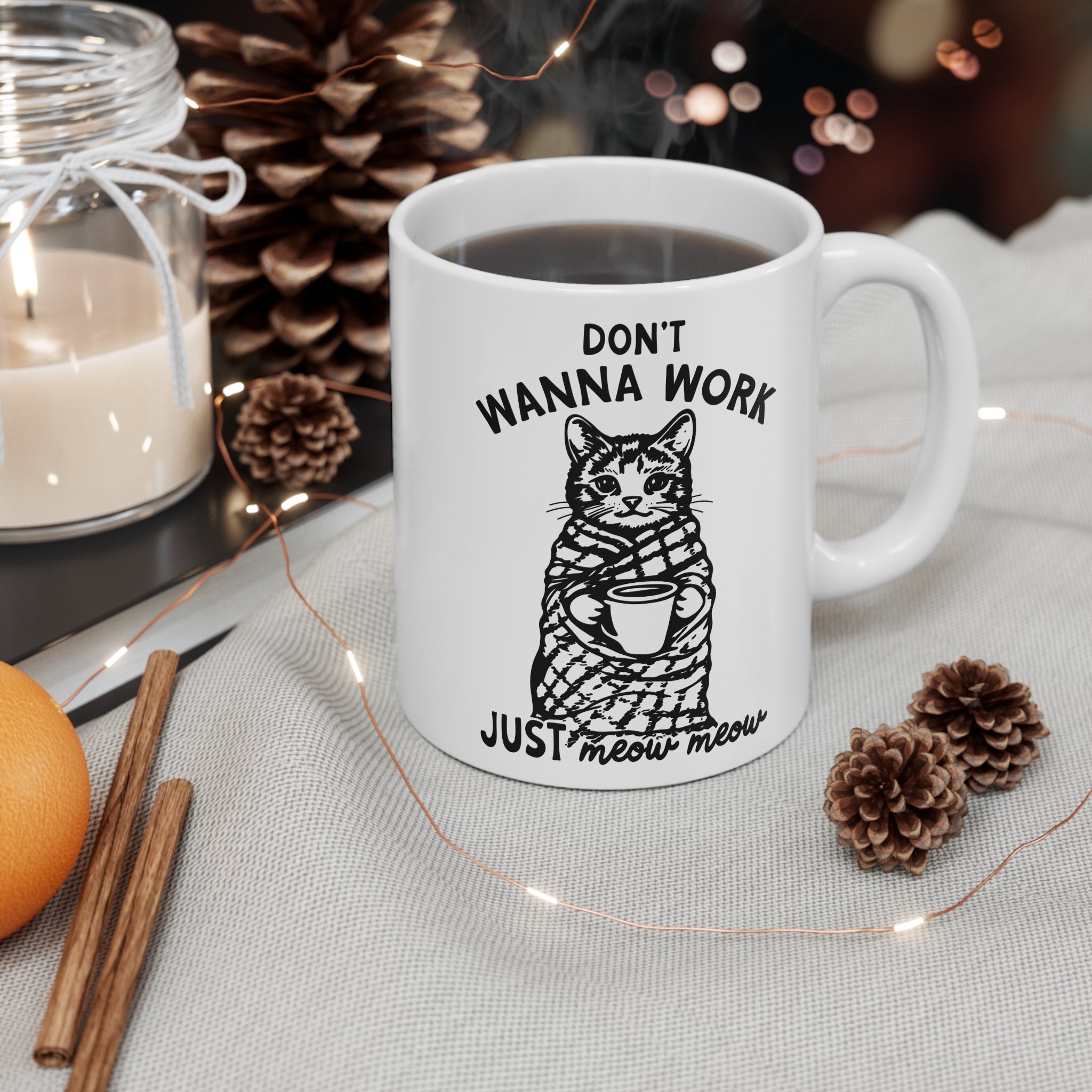Don’t Wanna Work Just Meow Meow 11oz Ceramic Mug