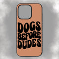 Dogs Before Dudes iPhone Rubber Phone Case