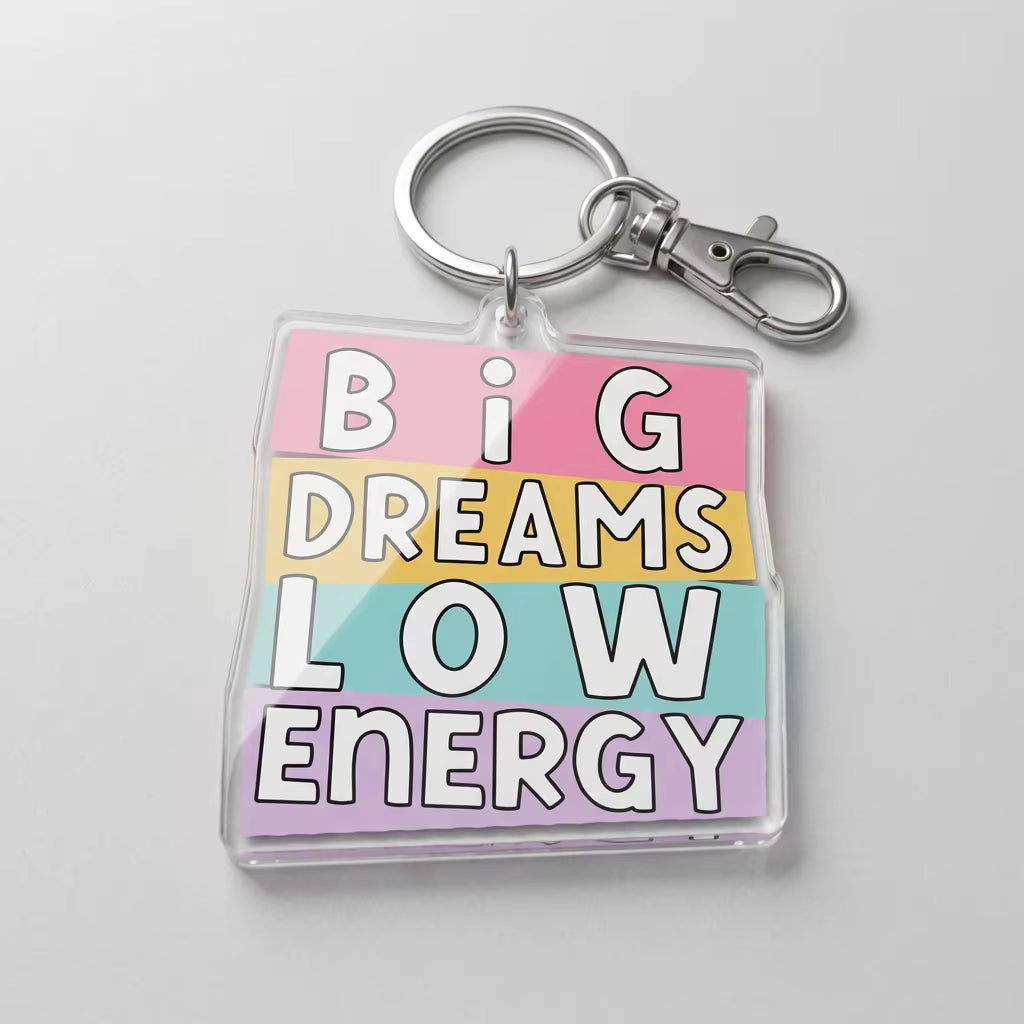Big Dreams Low Energy Acrylic Keying