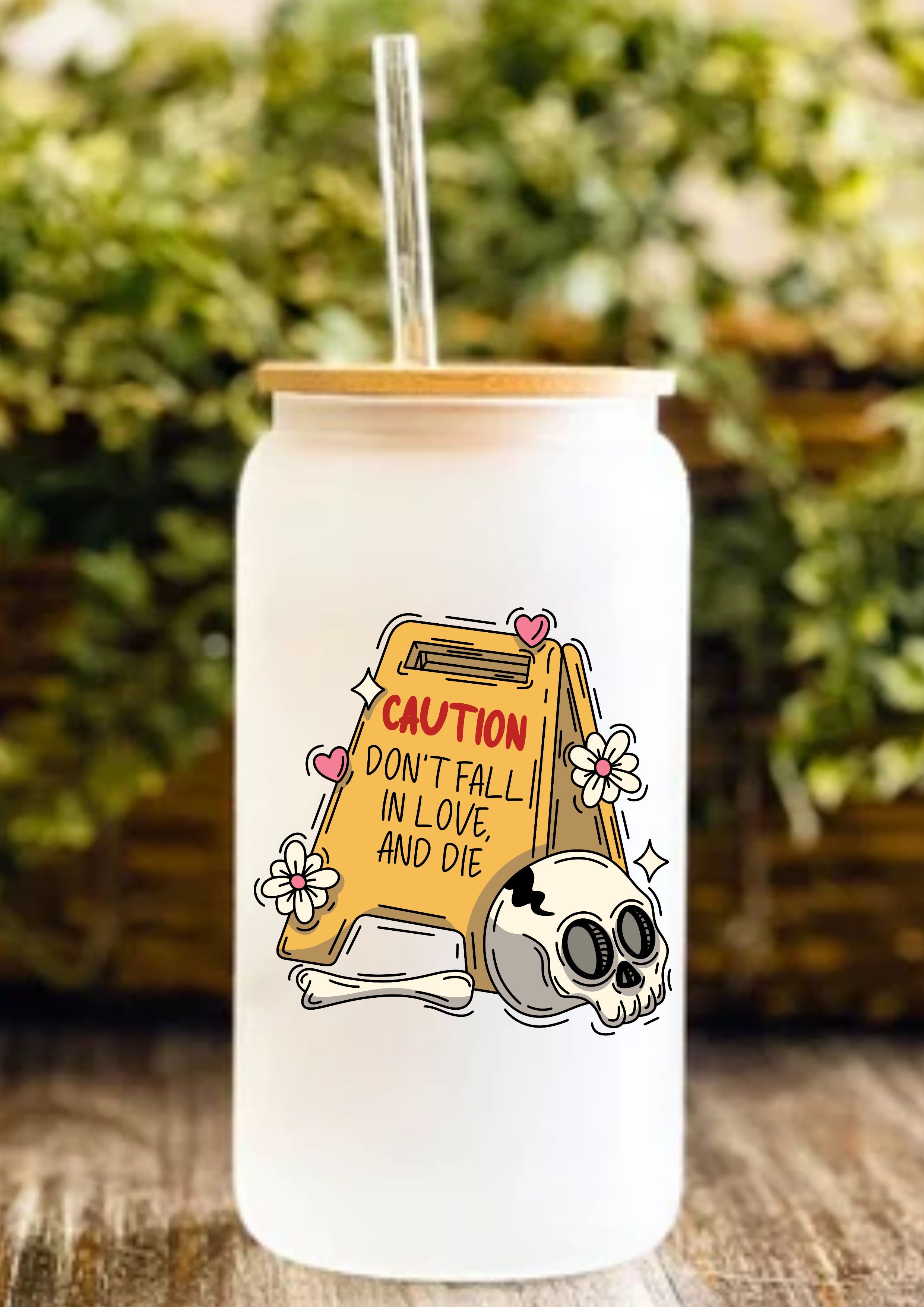 Caution Don’t Fall In Love, And Die 12oz Frosted Glass Tumbler