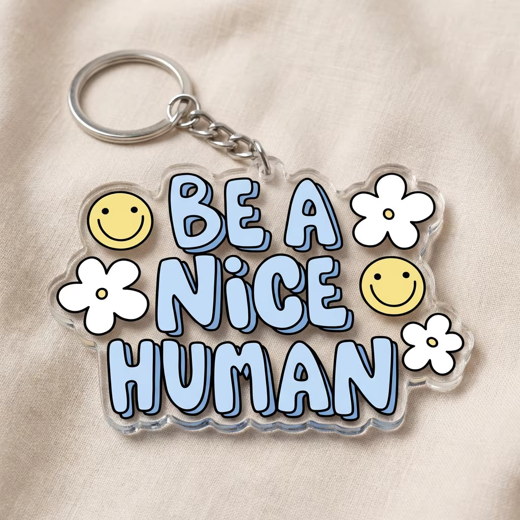 Be A Nice Human Acrylic Keying