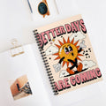 Better Days Are Coming A5 Lined Notebook