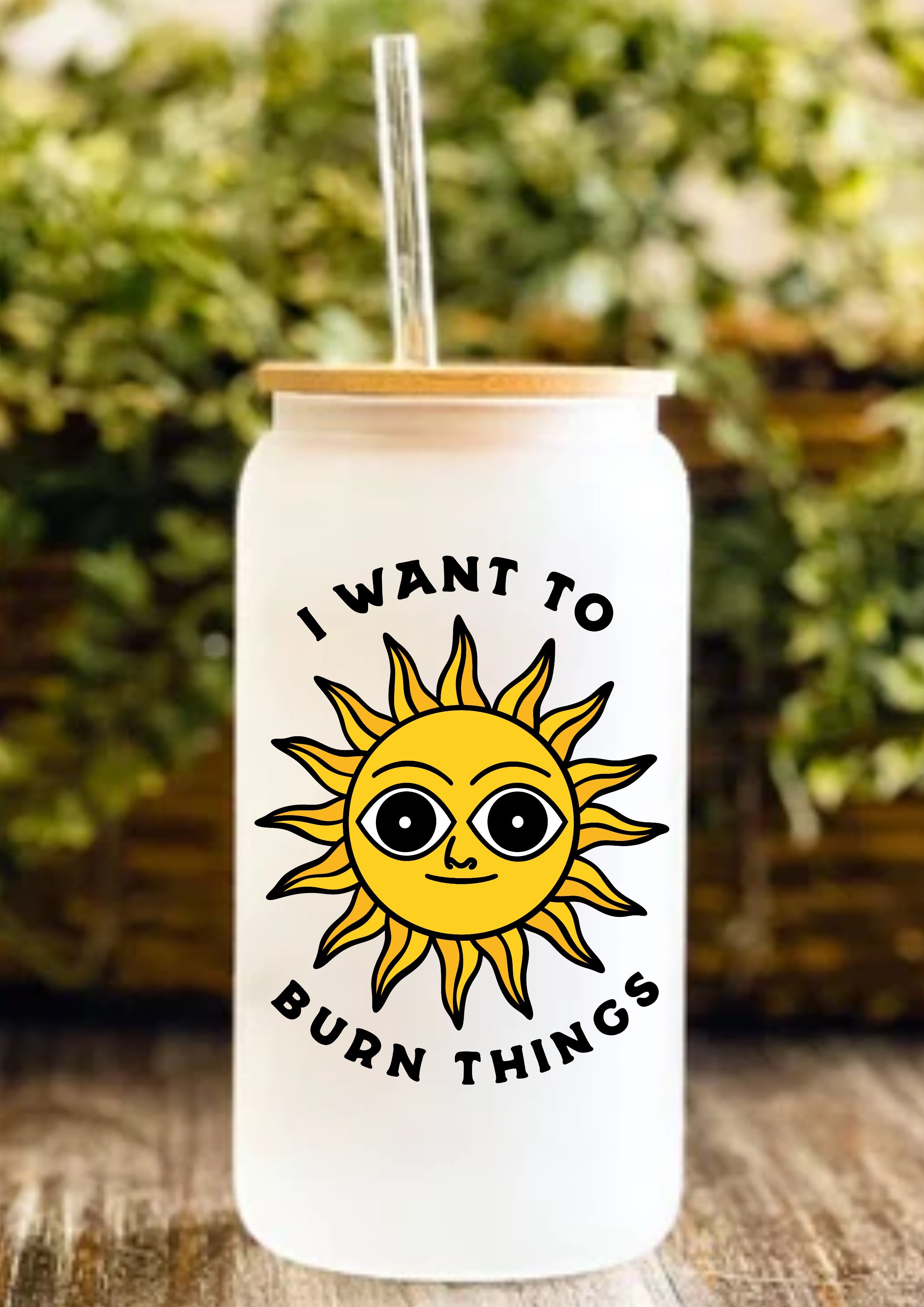 I Want To Burn Things 12oz Frosted Glass Tumbler