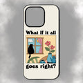 What If It All Goes Right? iPhone Rubber Phone Case