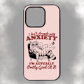 I Don’t Struggle With Anxiety I’m Actually Pretty Good At It iPhone Rubber Phone Case