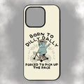 Born To Dilly Dally Forced To Pick Up The Pace iPhone Rubber Phone Case