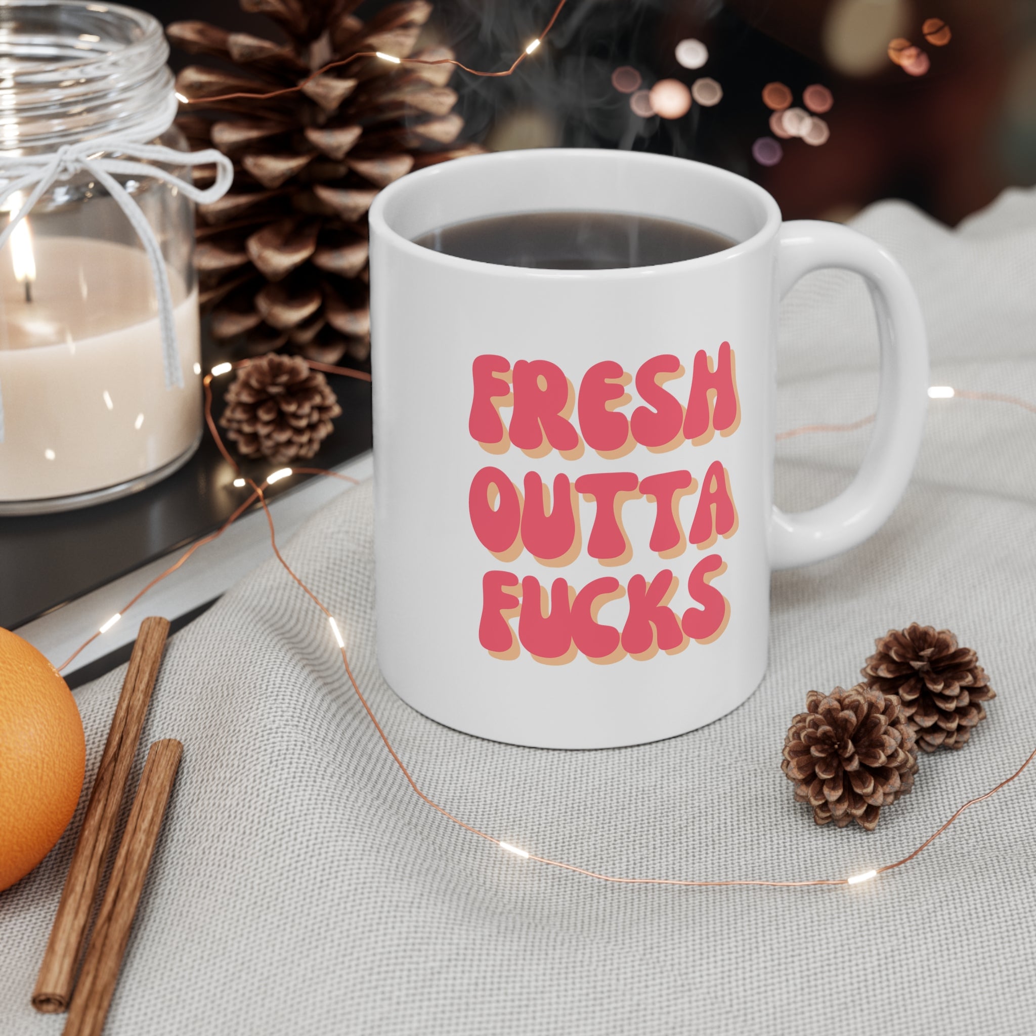 Fresh Outta Fucks 11oz Ceramic Mug