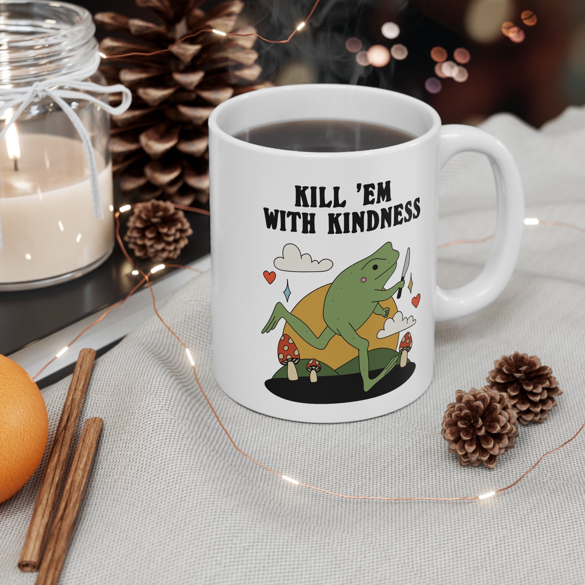 Kill ‘Em With Kindness 11oz Ceramic Mug