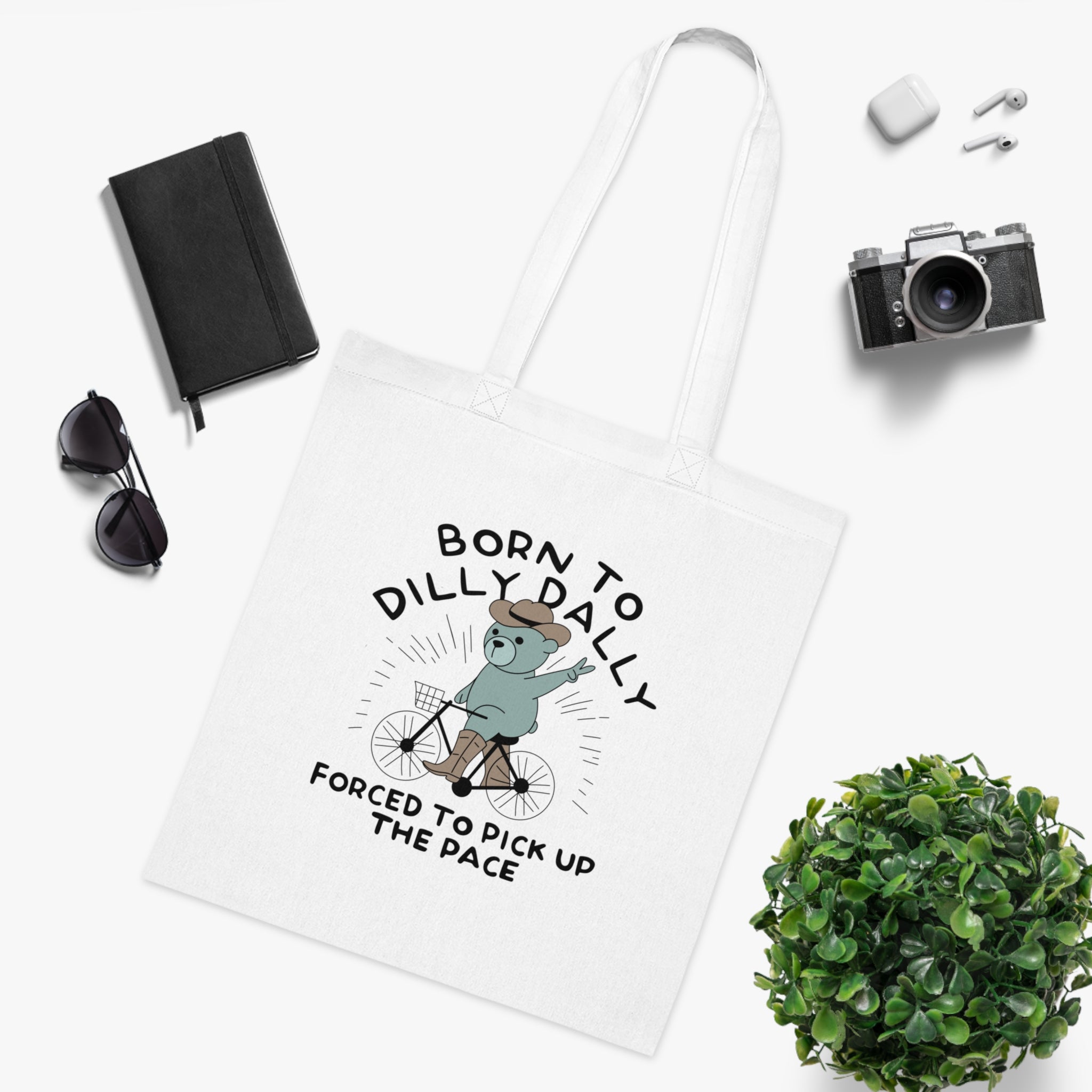 Born To Dilly Dally Forced To Pick Up The Pace White Tote Bag
