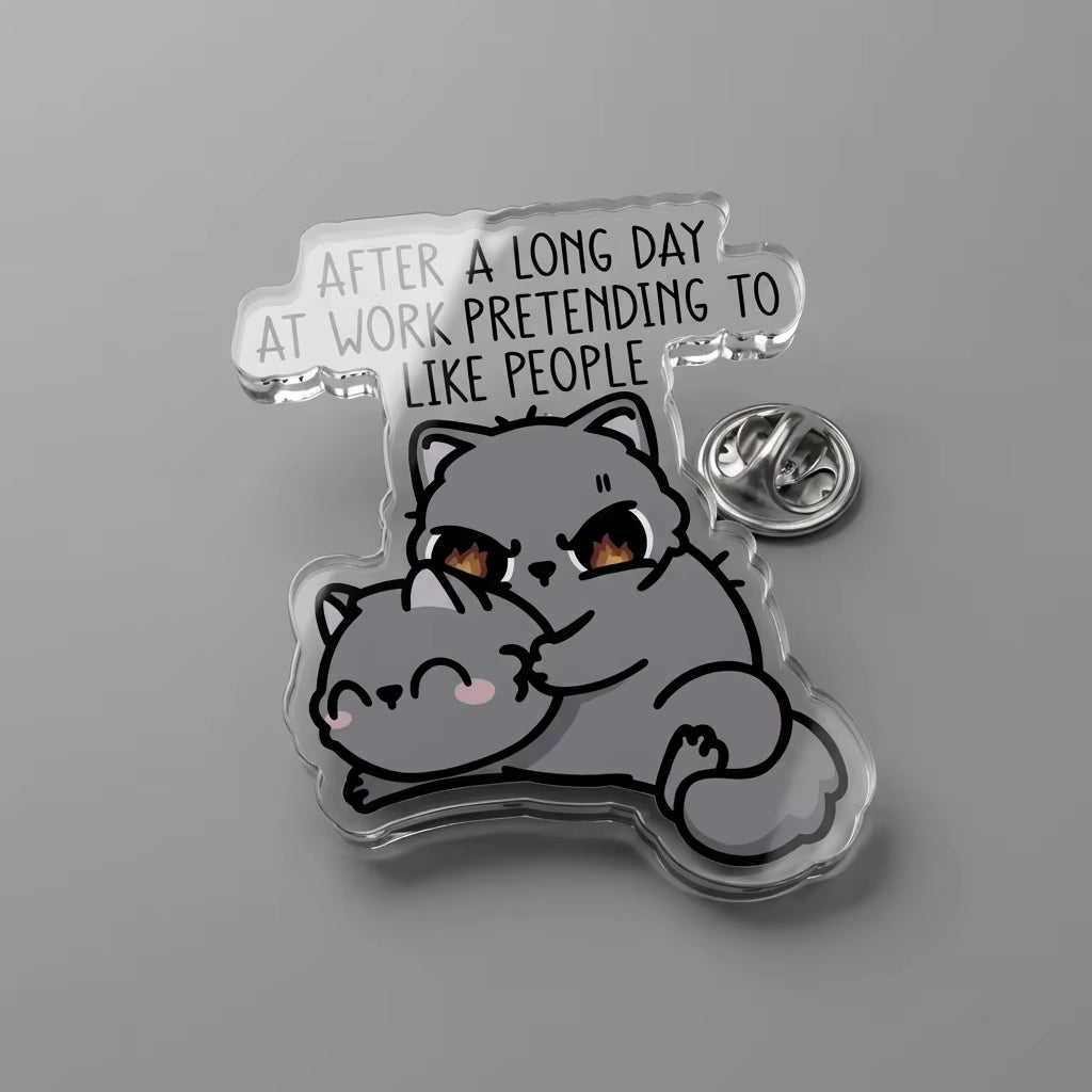 After A Long Day At Work Pretending To Like People Acrylic Pin