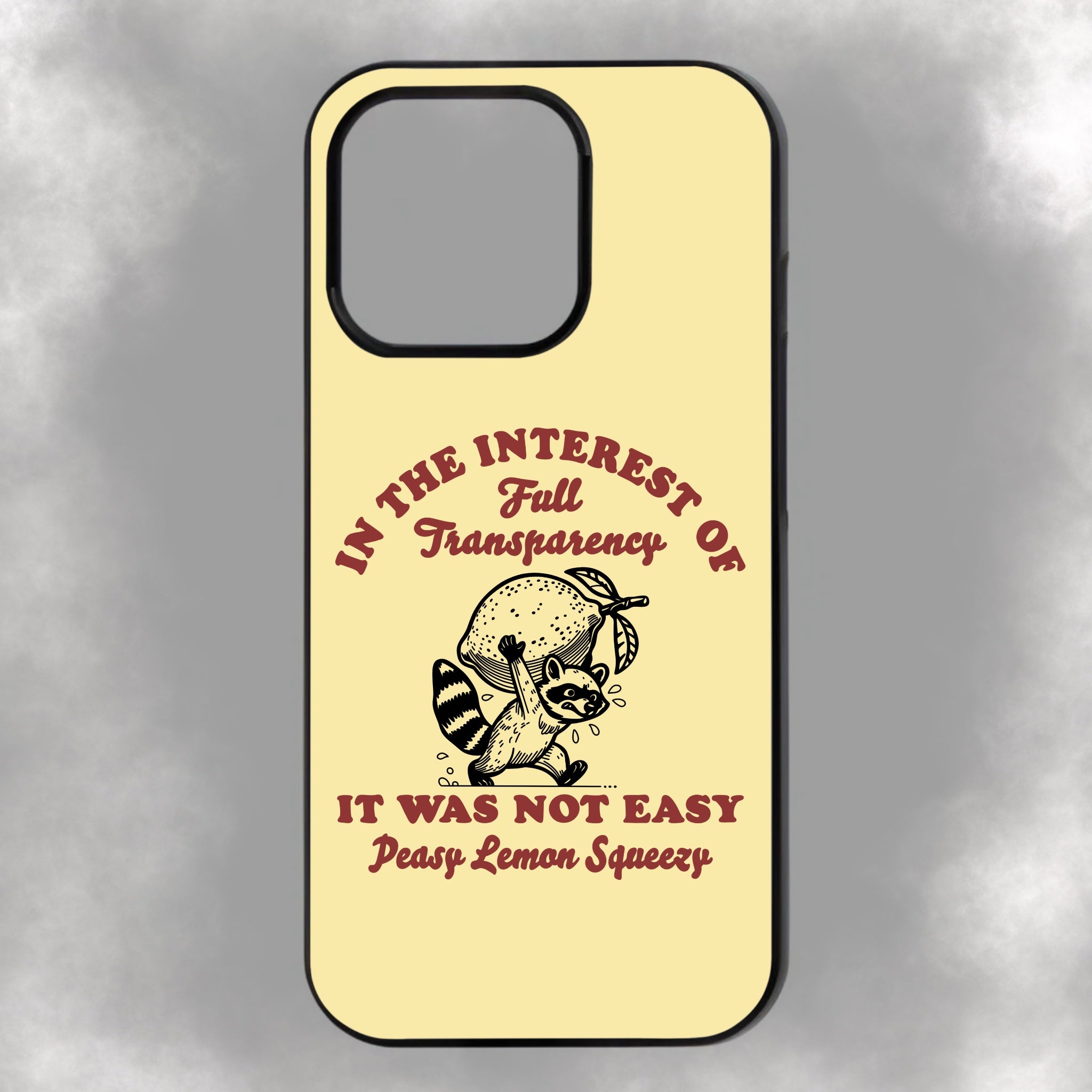 In The Interest Of Full Transparency It Was Not Easy Peasy Lemon Squeezy iPhone Rubber Phone Case