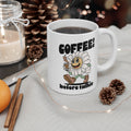 Coffee! Before Talkie 11oz Ceramic Mug