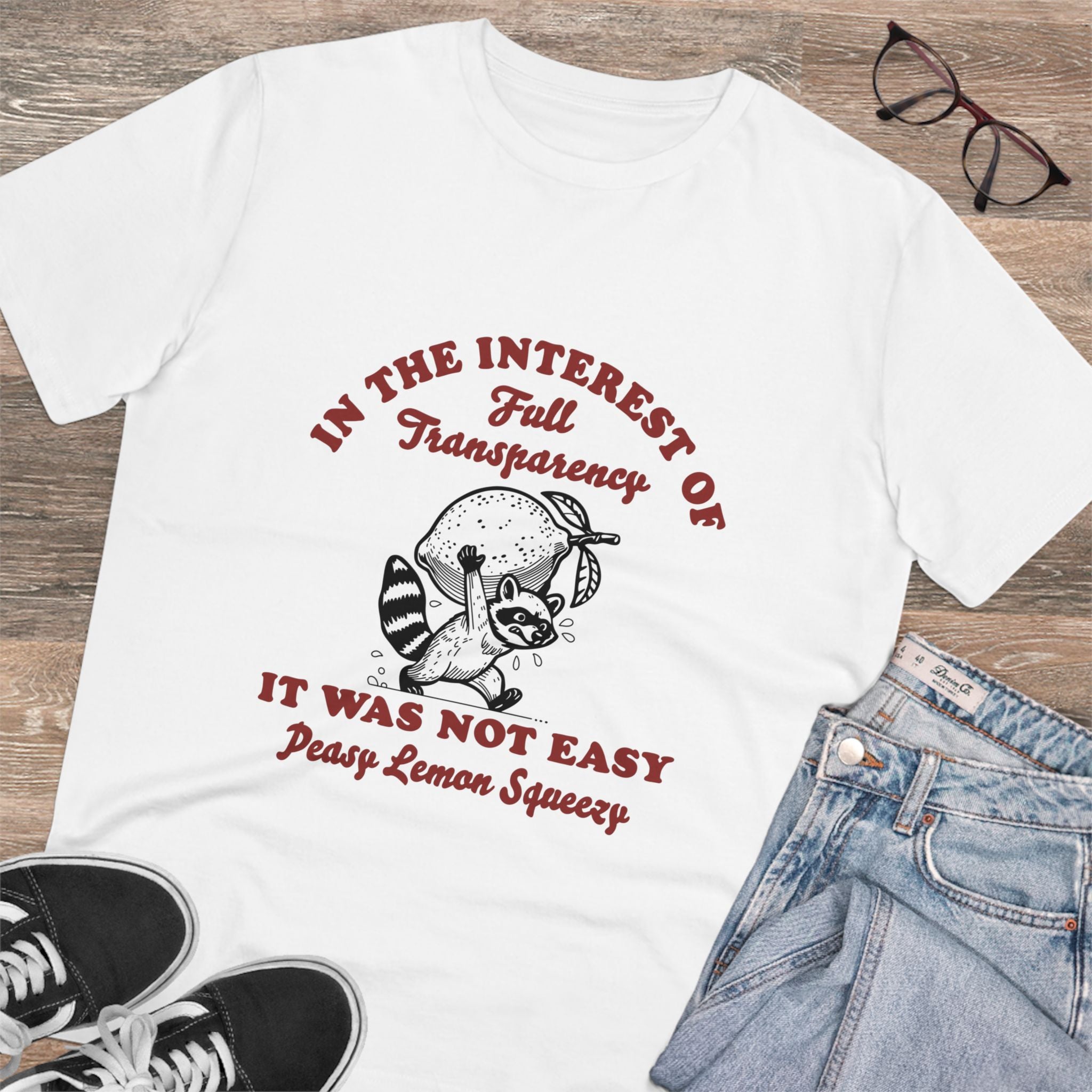 In The Interest Of Full Transparency It Was Not Easy Peasy Lemon Squeezy Unisex T-Shirt