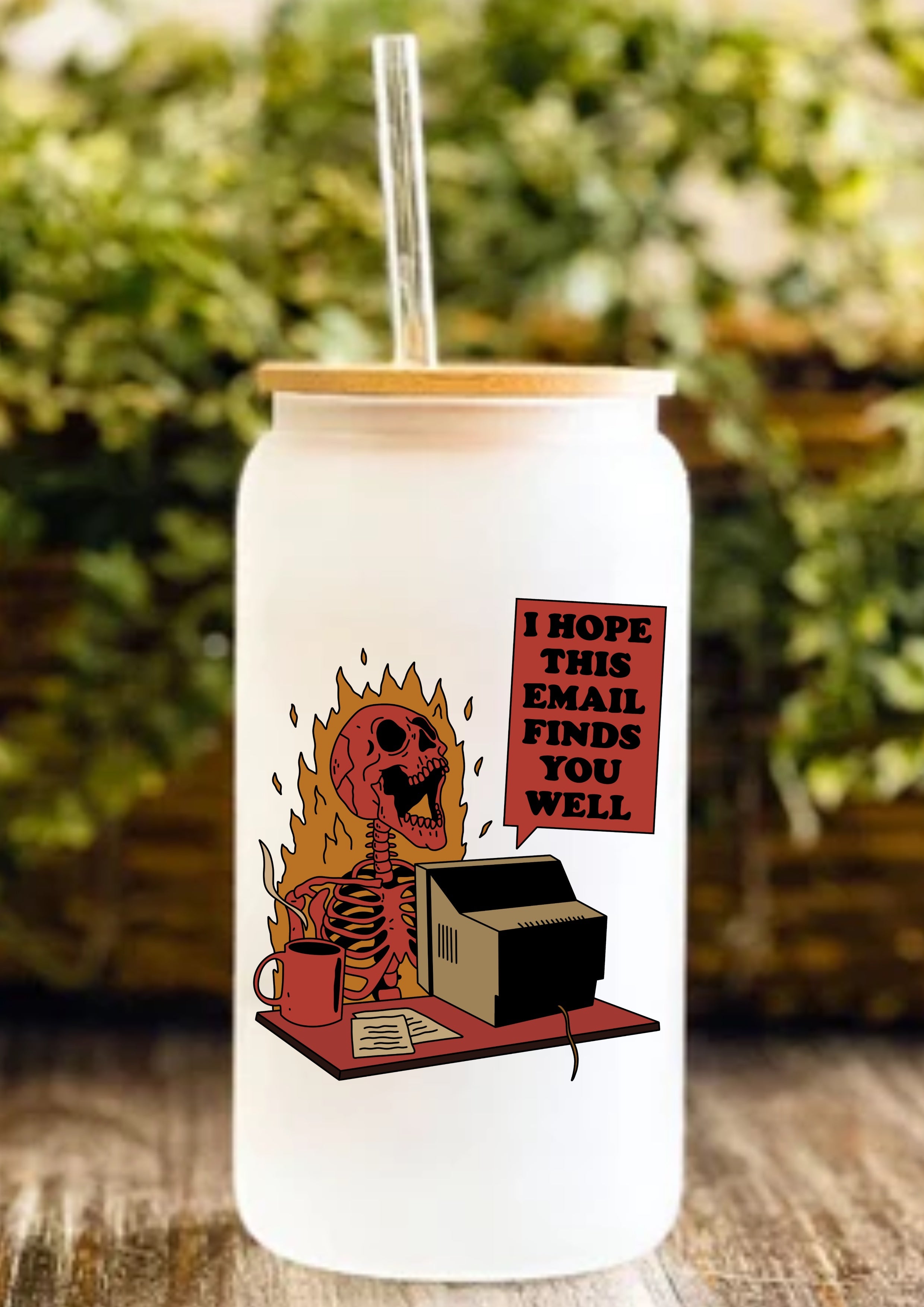 I Hope This Email Finds You Well 12oz Frosted Glass Tumbler