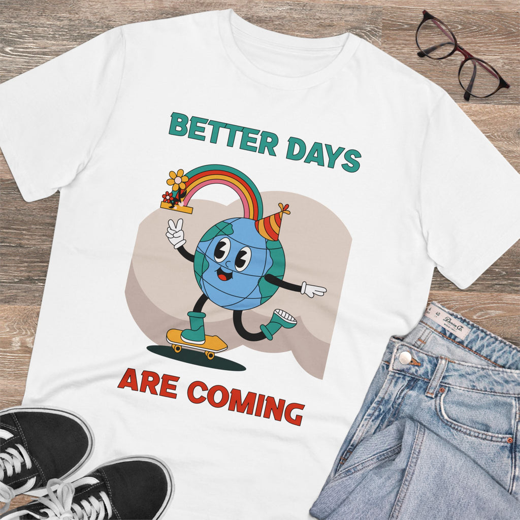 Better Days Are Coming Unisex T-Shirt