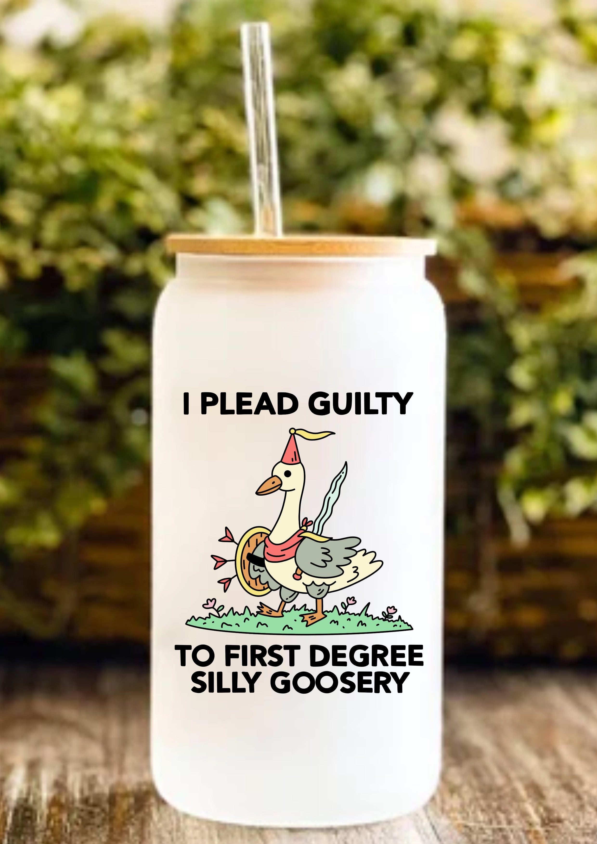 I Plead Guilty To First Degree Silly Goosery 12oz Frosted Glass Tumbler