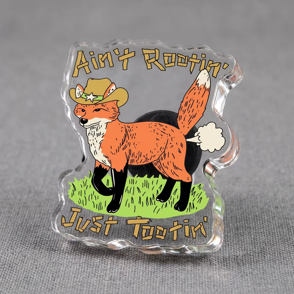 Ain’t Rootin’ Just Tootin’ Acrylic Pin