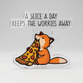 A Slice A Day Keeps The Worries Away Acrylic Pin