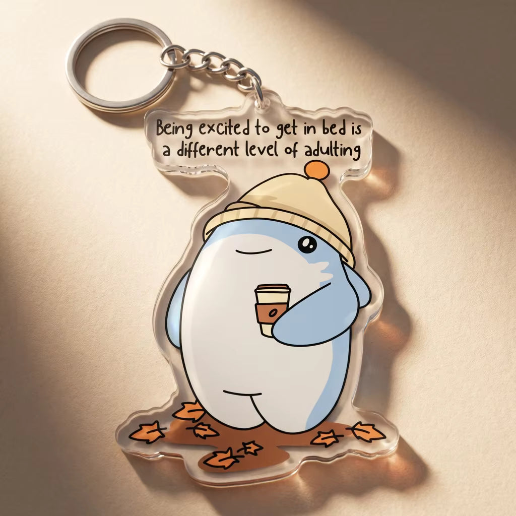Being Excited To Get In Bed Is A Different Level Of Adulting Acrylic Keyring