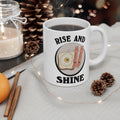 Rise And Shine 11oz Ceramic Mug