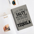 If You’re Going To Be Salty Bring The Tequila A5 Lined Notebook