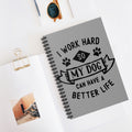 I Work Hard So My Dog Can Have A Better Life A5 Lined Notebook