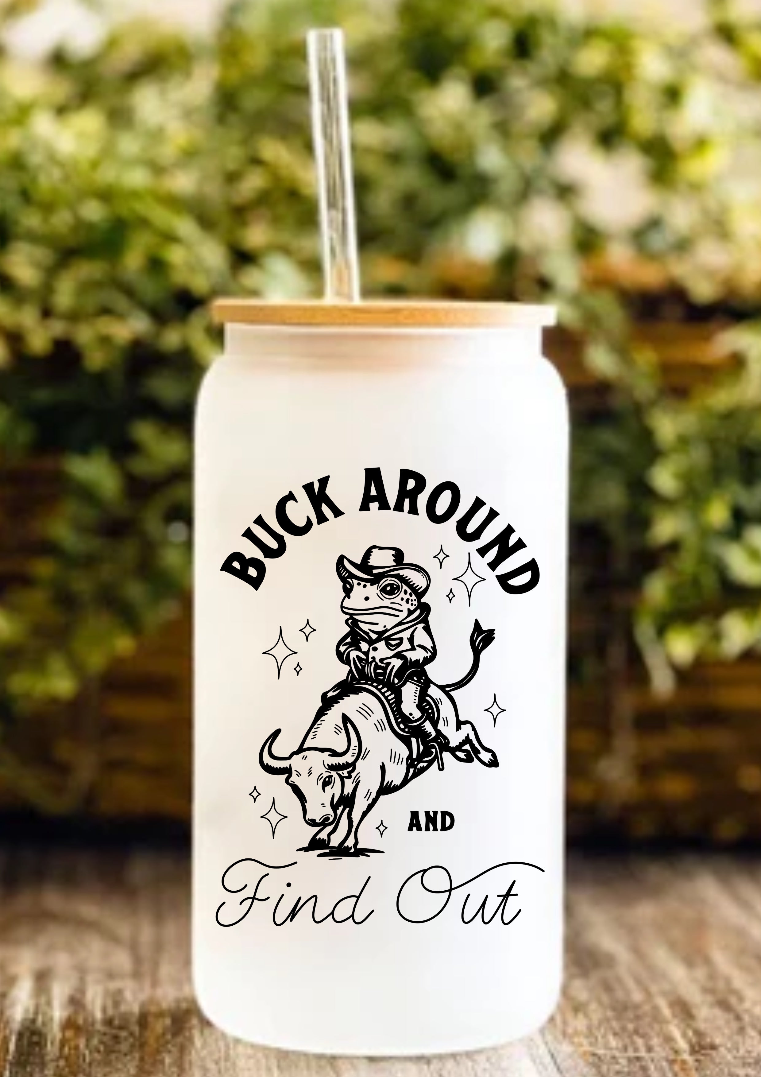 Buck Around And Find Out 12oz Frosted Glass Tumbler