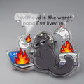 Adulthood Is The Worst Hood I’ve Lived In Acrylic Pin