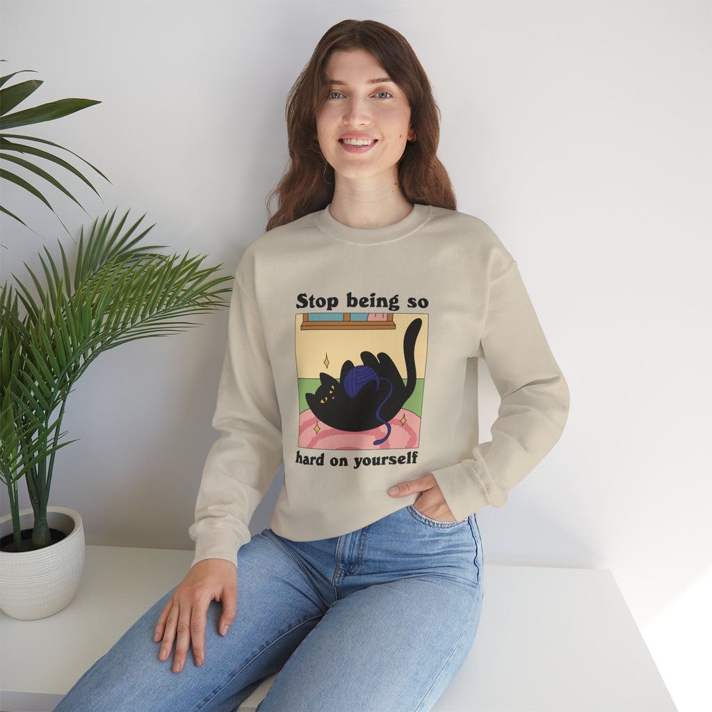 Stop Being So Hard On Yourself Unisex Sweatshirt