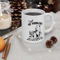 I Got 99 Problems And A Sweet Little Treat Would Solve Most Of Them 11oz Ceramic Mug