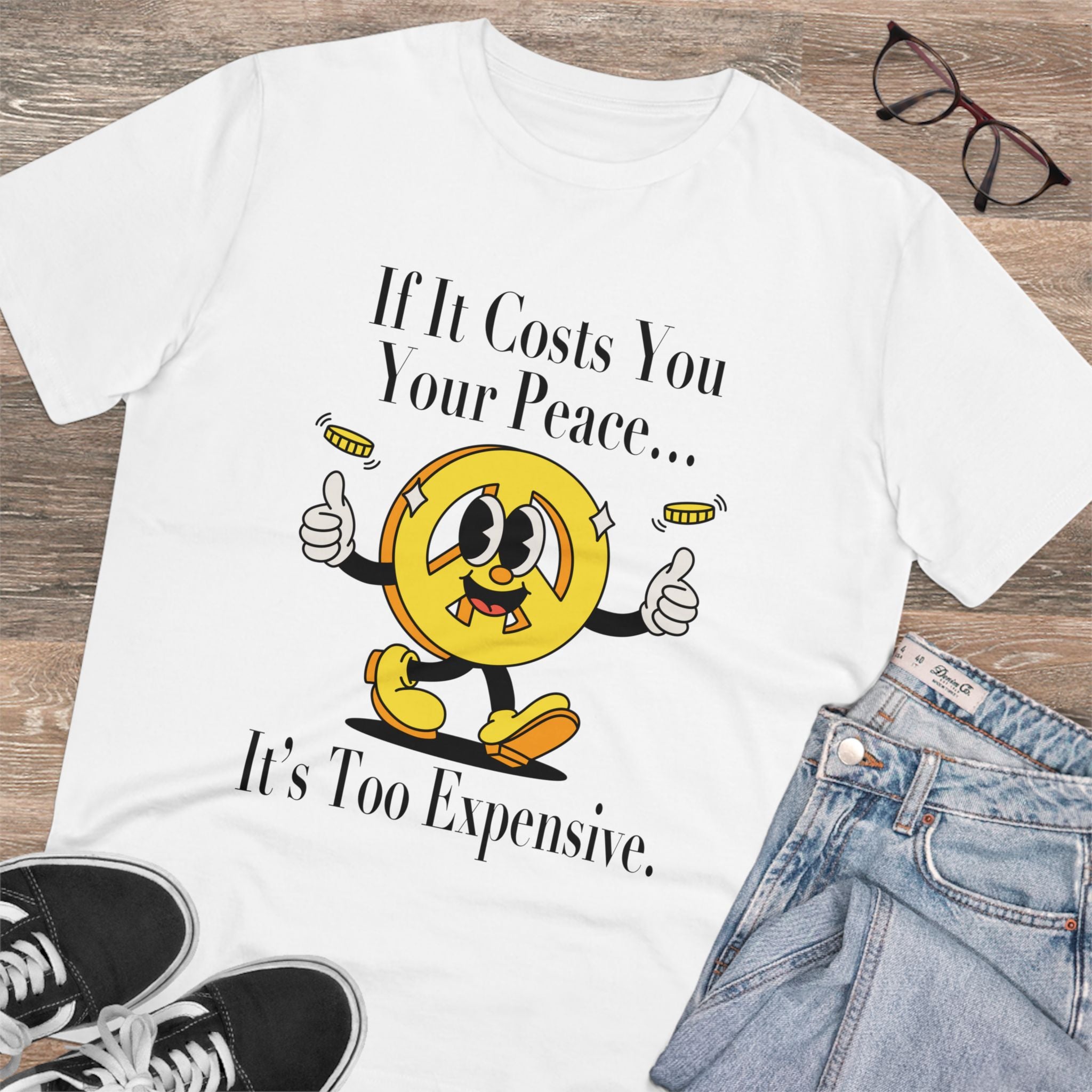 If It Costs You Your Peace… It’s Too Expensive Unisex T-Shirt