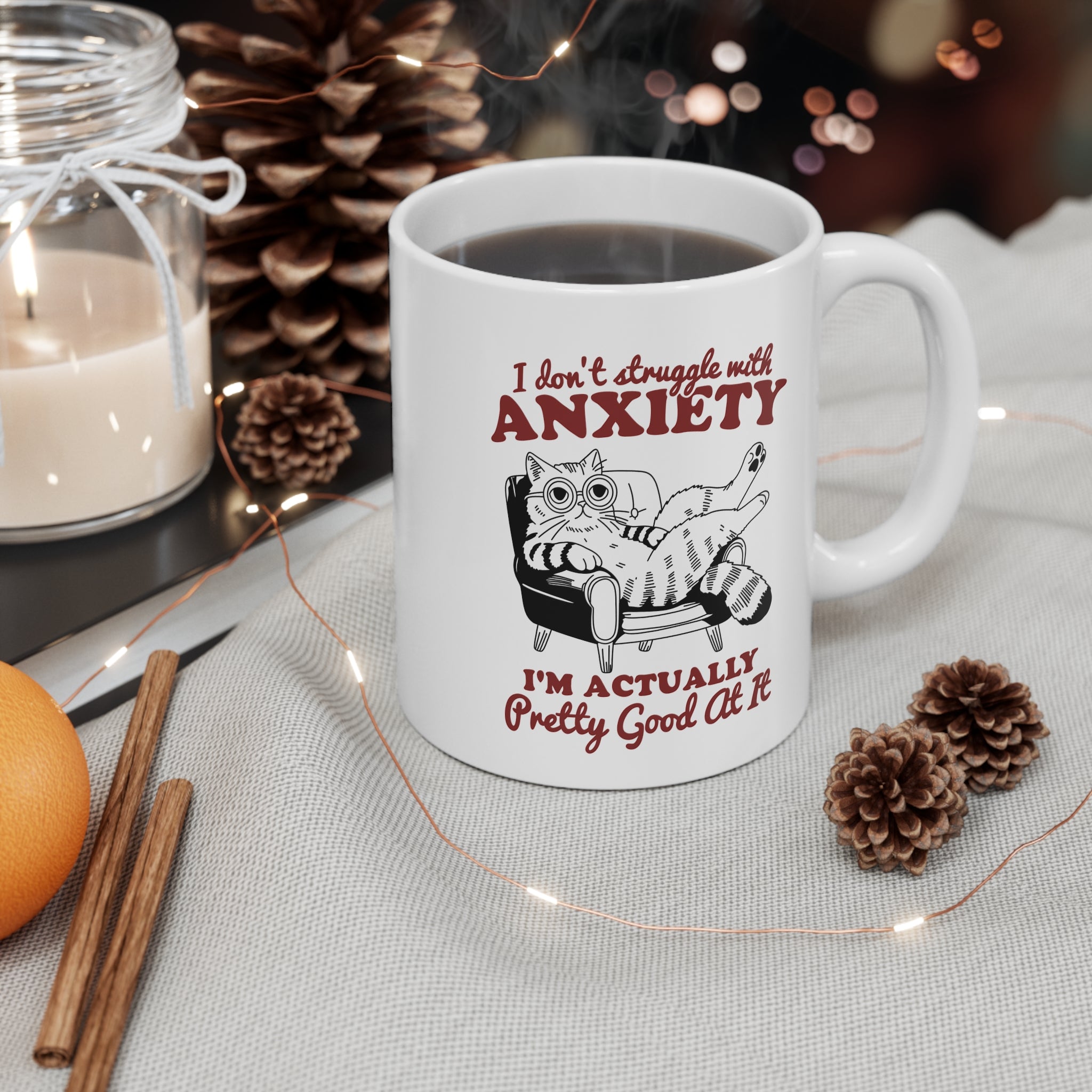 I Don’t Struggle With Anxiety I’m Actually Pretty Good At It 11oz Ceramic Mug