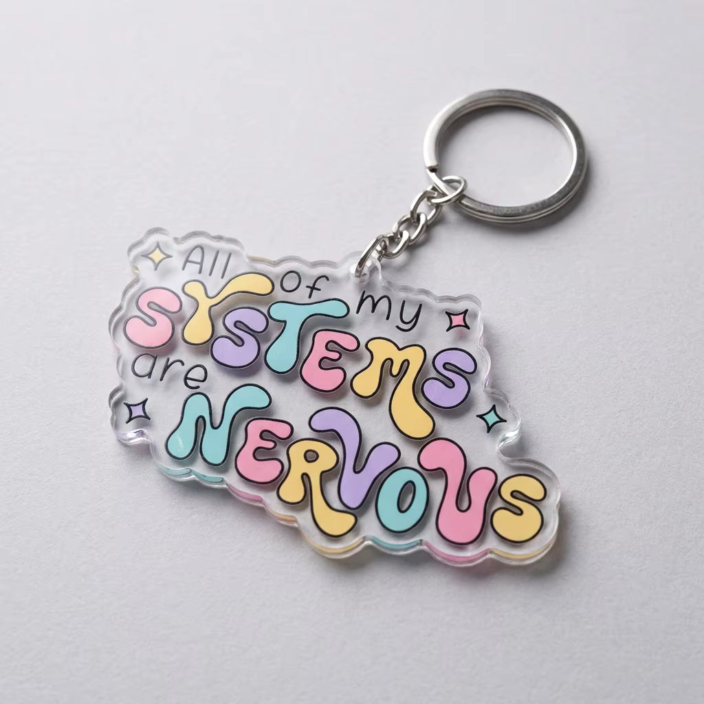All Of My Systems Are Nervous Acrylic Keyring