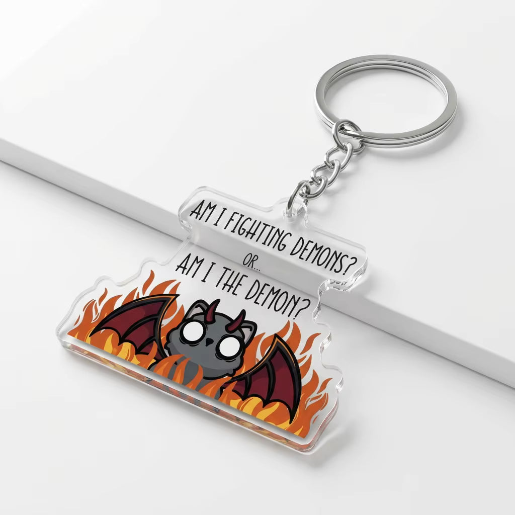 Am I Fighting Demons? Or… Am I The Demon? Acrylic Keyring