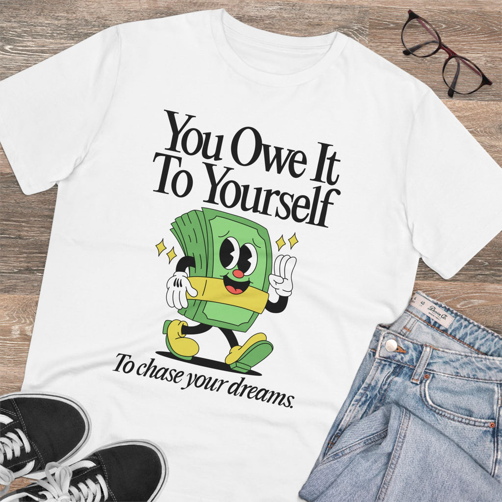 You Owe It To Yourself To Chase Your Dreams Unisex T-Shirt