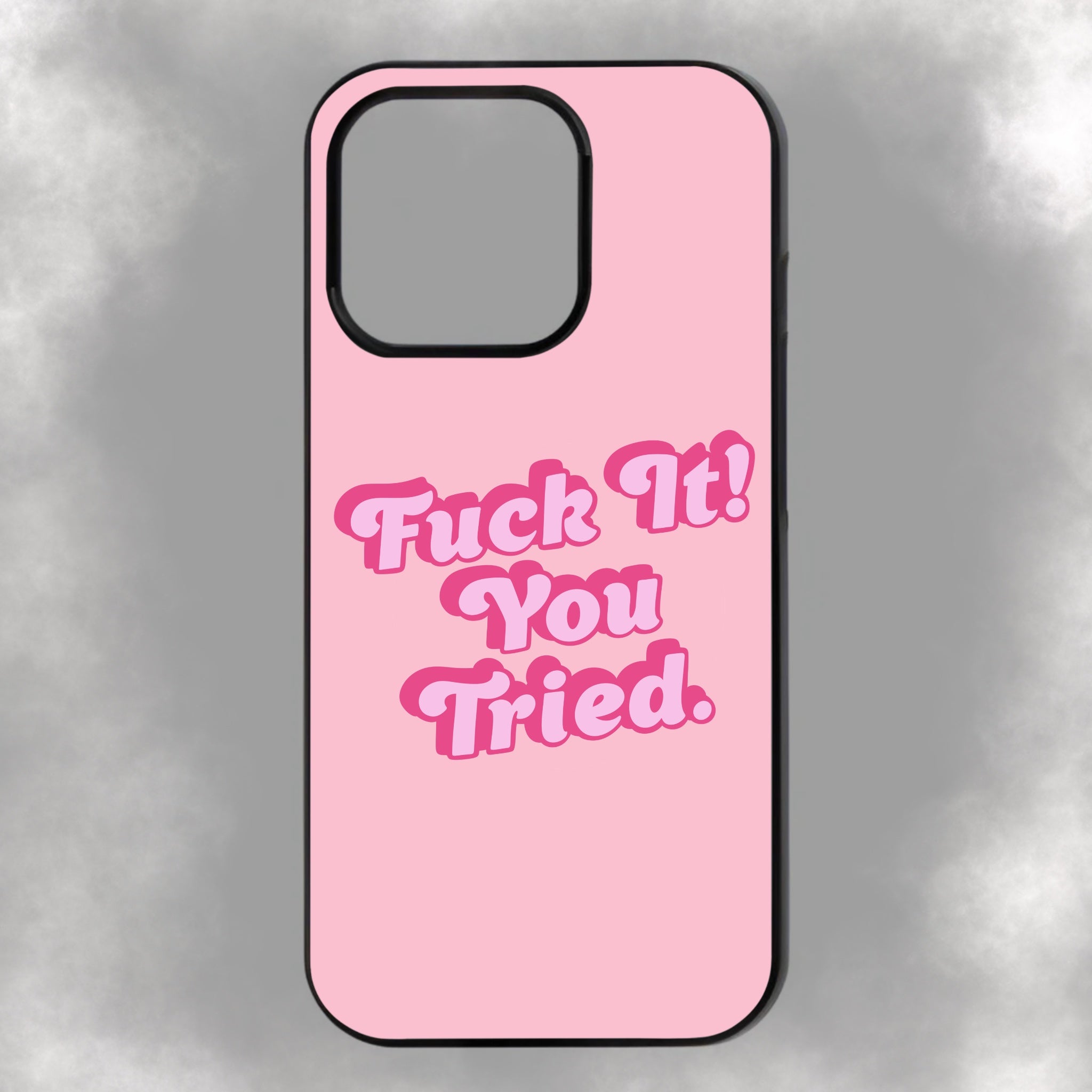 Fuck It! You Tried iPhone Rubber Phone Case