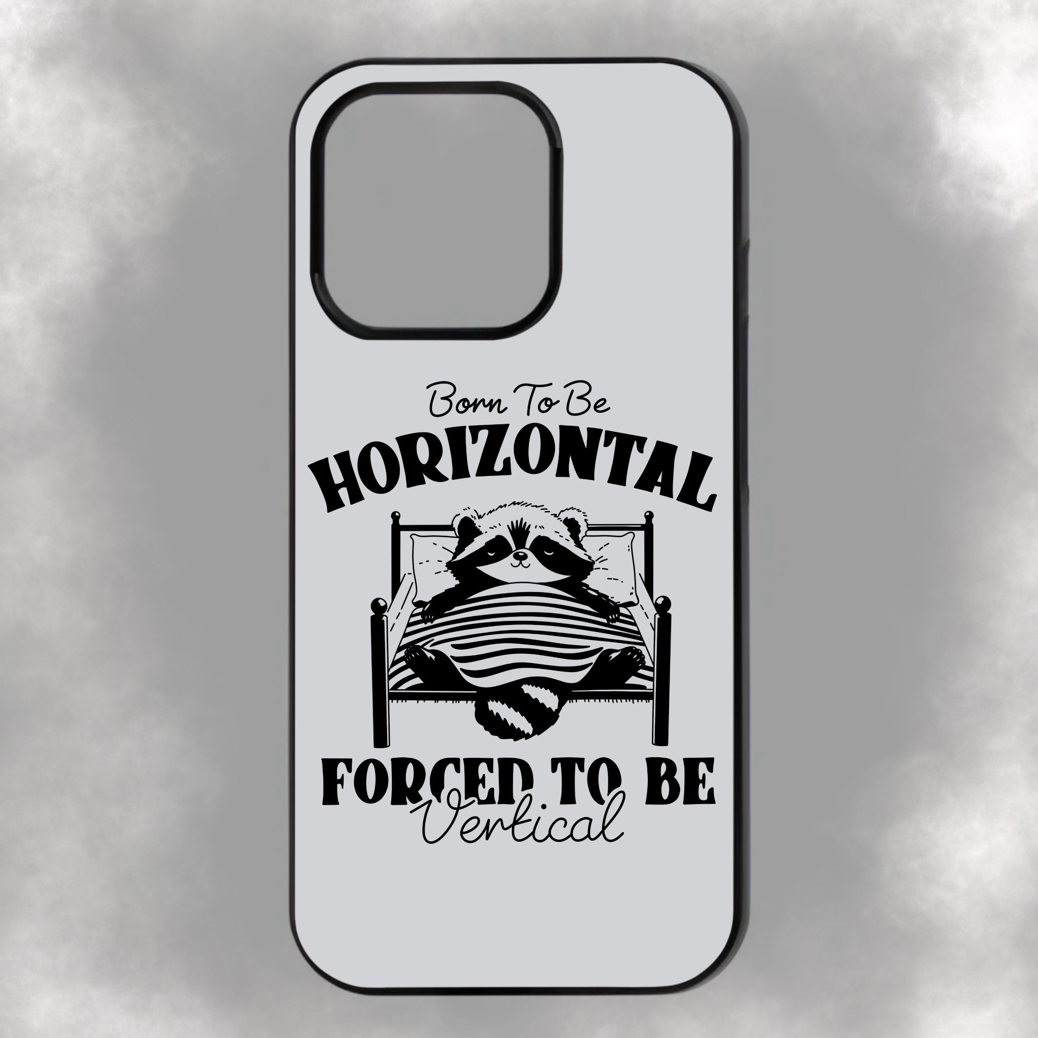 Born To Be Horizontal Forced To Be Vertical iPhone Rubber Phone Case