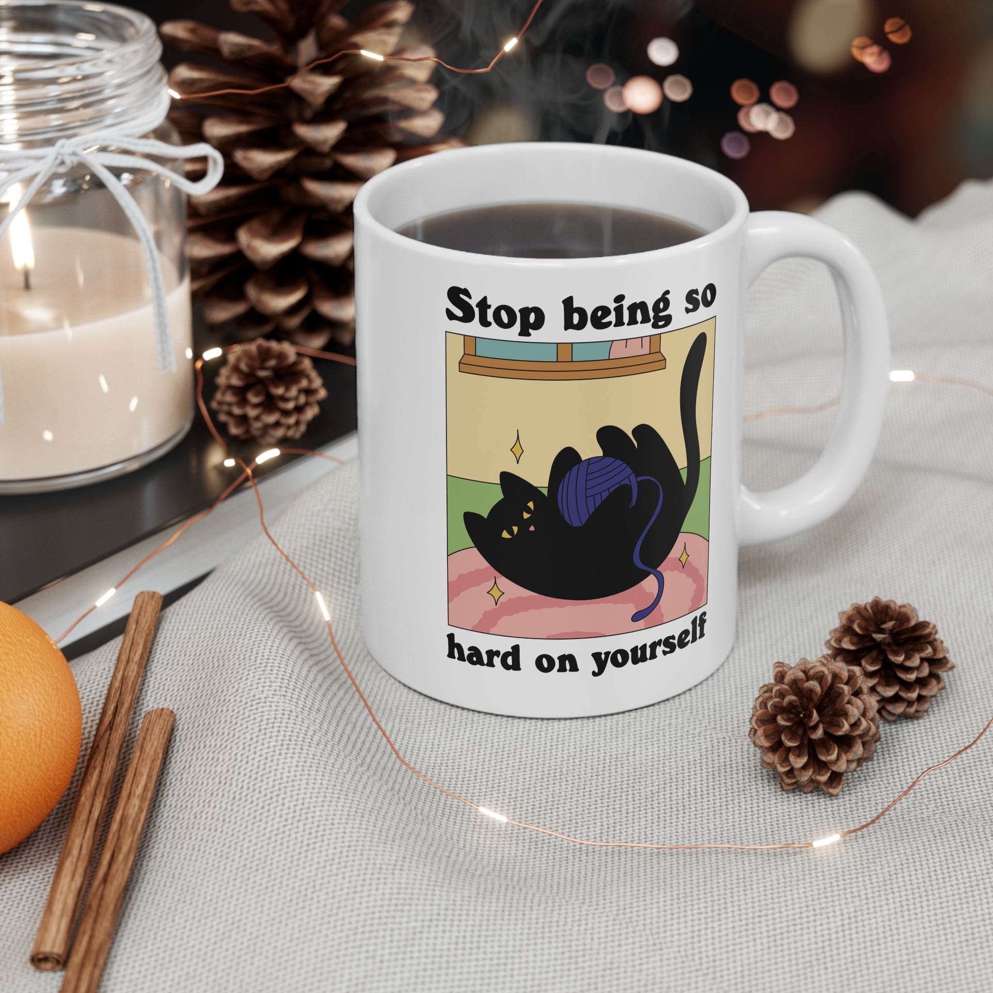 Stop Being So Hard On Yourself 11oz Ceramic Mug