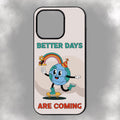 Better Days Are Coming iPhone Rubber Phone Case