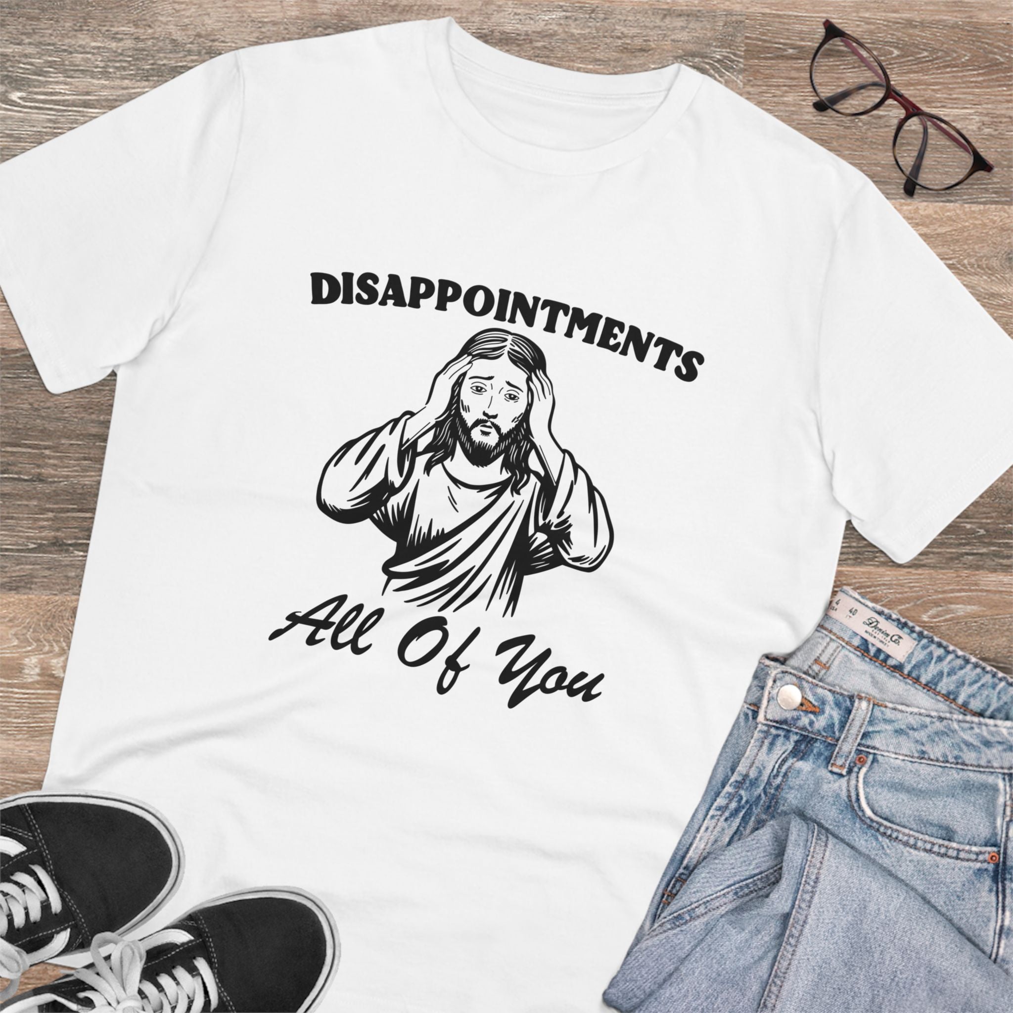 Disappointments All Of You Unisex T-Shirt