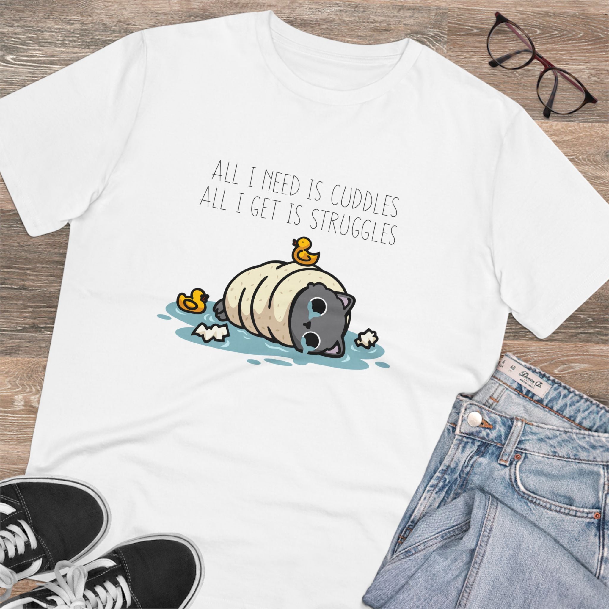All I Need Is Cuddles All I Get Is Struggles Unisex T-Shirt